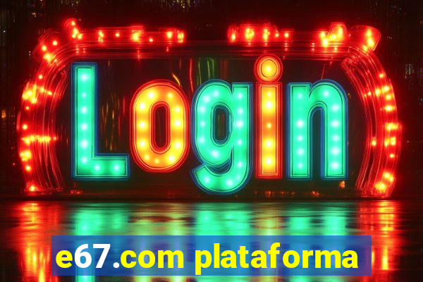 e67.com plataforma